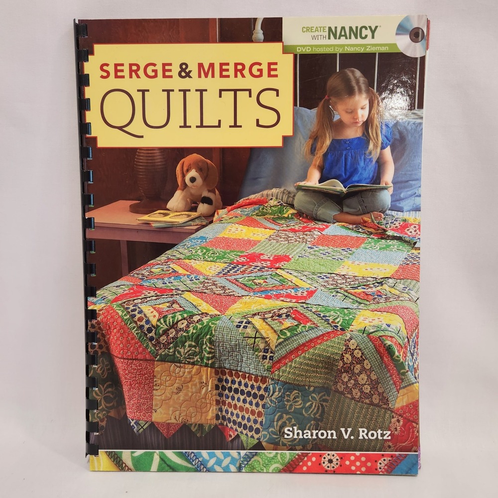 Serge & Merge Quilts Sharon V Rotz Spiral Bound Book with DVD Nancy Zieman 2010
